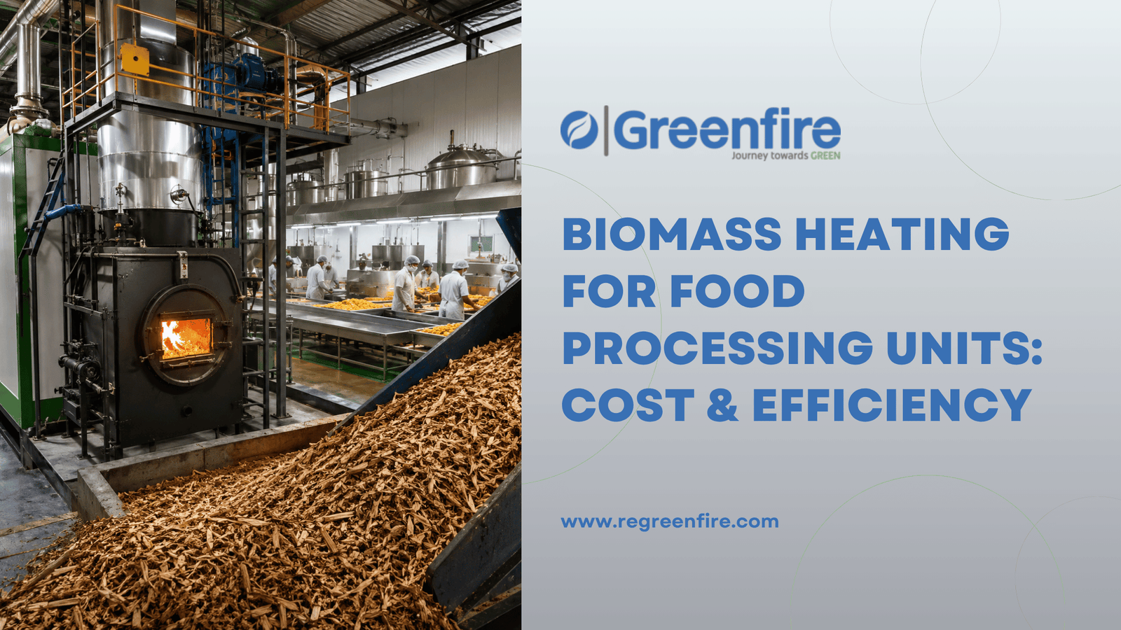Biomass Heating for Food Processing Units: Cost & Efficiency